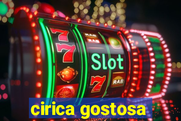 cirica gostosa